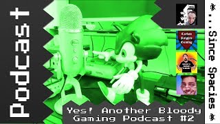 Yes! Another Bloody Gaming Podcast #2