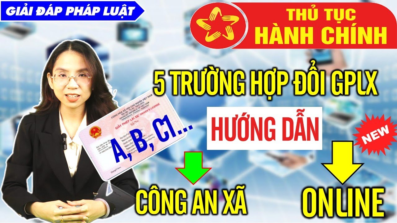 Hướng dẫn thủ tục ĐỔI, CẤP LẠI giấy phép lái xe (nộp ở Công An Xã và qua mạng)