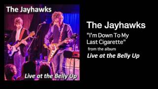 The Jayhawks &quot;I&#39;m Down To My Last Cigarette&quot;