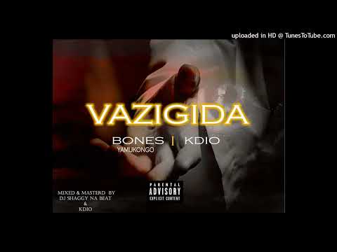 VAZIGIDA  ! _BONES YAMUKONGO FT K DIO