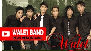 Download lagu Walet Band - Ingin Mencintaimu Cipt. Sidik |  Lyric Video mp3