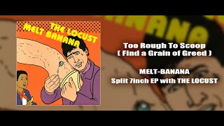 Music video thumbnail preview for MELT-BANANA - Too Rough To Scoop (Find a Grain of Greed) by Melt‐Banana