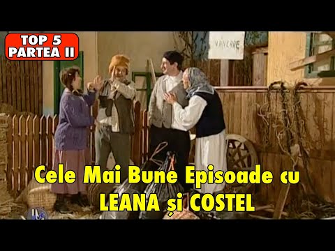 TOP 5 EPISOADE LEANA SI COSTEL (PARTEA II)