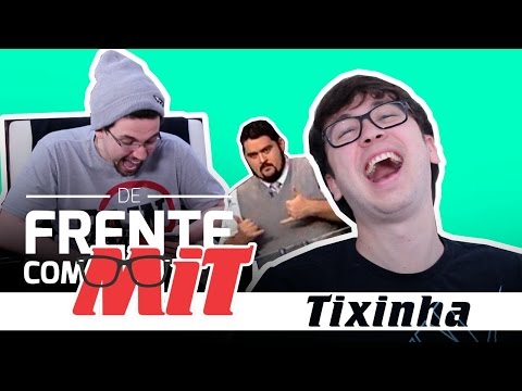 De Frente com MiT: Tixinha - "Não solto o rabo, não!"