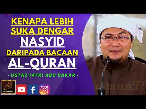 Ustaz Jafri Abu Bakar - KENAPA LEBIH SUKA DENGAR NASYID DARIPADA BACAAN AL-QURAN