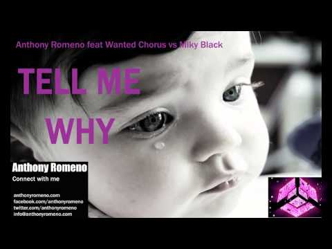 Anthony Romeno feat Wanted Chorus Vs Miky Black-Tell Me Why