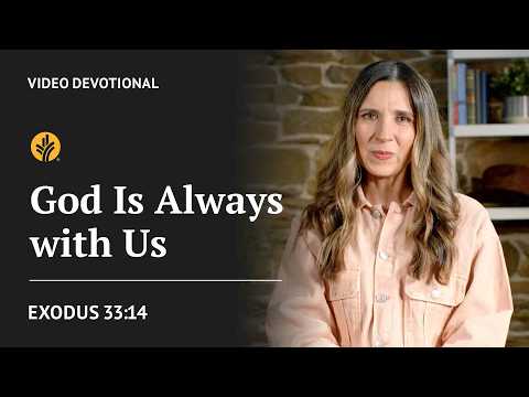 God Is Always With Us | Exodus 33:14 | Our Daily Bread Video Devotional