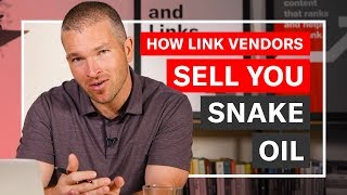 How Link Vendors Sell You Snake Oil