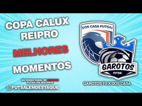(MELHORES MOMENTOS) COPA CALUX REIPRO - GAROTOS FS X DOS CASA
