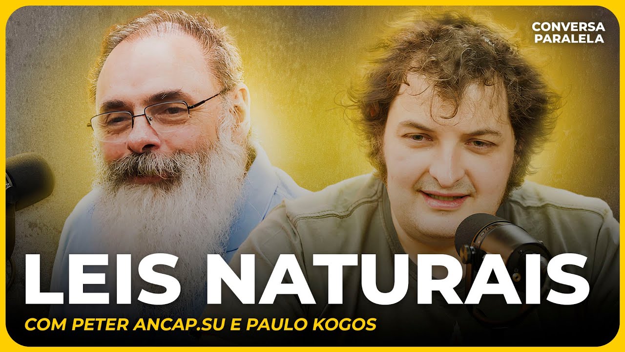 LEIS NATURAIS | Conversa Paralela com Paulo Kogos e Peter Ancapsu