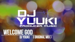 Welcome God - Dj Yuuki (Original Mix)