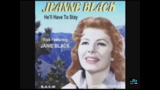 Jeanne Black - He'll Have To Stay (Answer to Jim Reeves' He'll Have To Go)