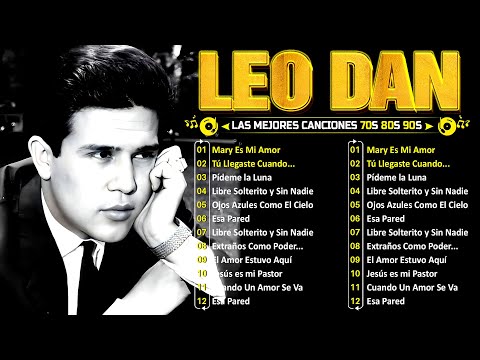 Leo Dan 30 Grandes Éxitos, Sus Mejores Canciones 🌹🎶✨ Baladas Clásicas De Leo Dan