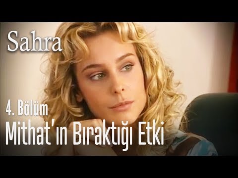 Mithat'ın bıraktığı etki - Sahra 4. Bölüm