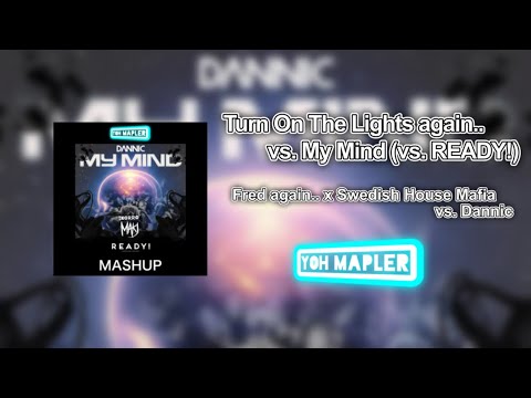 Fred again.. x SHM vs. Dannic - Turn On The Lights again.. vs. My Mind (Yoh Mapler Mashup)