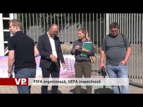 FIFA organizează, UEFA inspectează