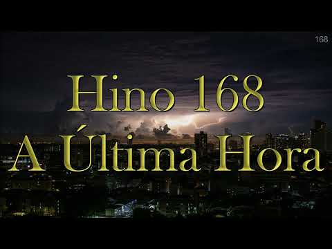 Hinário Adventista 168 - A Última Hora