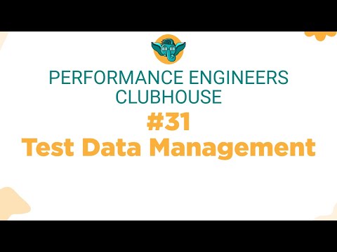 Performance Engineers Clubhouse - #31 Test Data Management