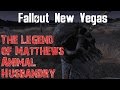 Fallout New Vegas- The Legend of Matthews Animal ...