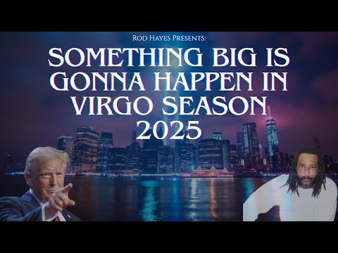 Rod Hayes - Something Big is Gonna Happen in Virgo Season 2025