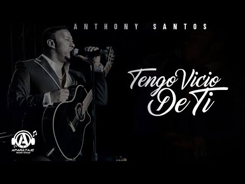 Anthony Santos - Tengo Vicio de ti