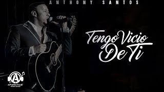 Anthony Santos - Tengo Vicio de ti