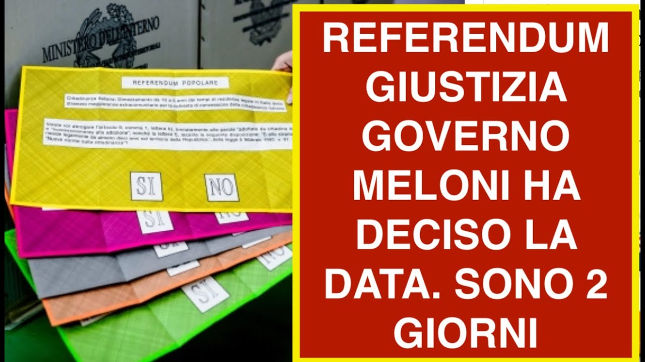 REFERENDUM GIUSTIZIA GOVERNO MELONI HA  DECISO LA DATA. SONO 2 GIORNI