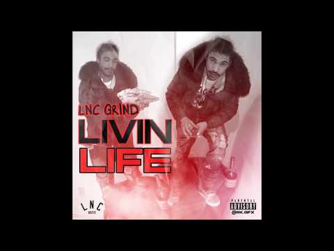 Lnc Grind - Livin Life (Official Audio)