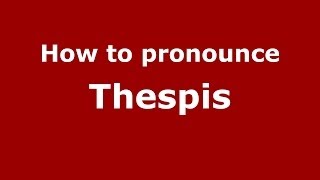 How to pronounce Thespis