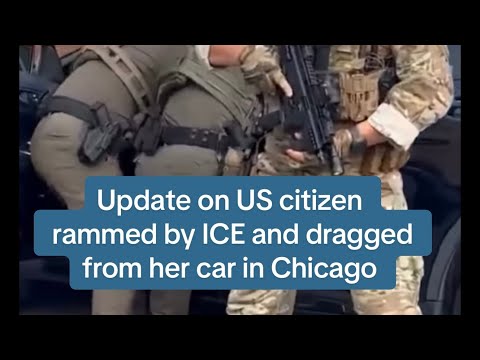 Update on US citizen in Chicago, rammed by ICE and dragged off in unmarked vehicle