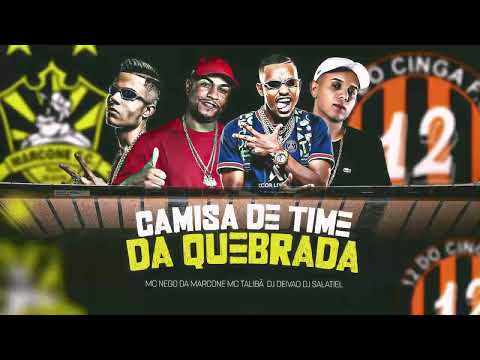 MC NEGO DA MARCONE E MC TALIBÃ - CAMISA DE TIME DA QUEBRADA (DJ DEIVAO E DJ SALATIEL) ÁUDIO OFICIAL