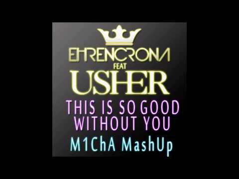 M1ChA - This Is So Good Without You (Ehrencrona x Usher)