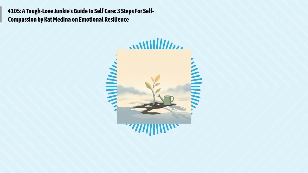 4105: A Tough-Love Junkie's Guide to Self Care: 3 Steps For Self-Compassion by Kat Medina on...