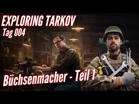 EXPLORING TARKOV: Tag 004 Mechanic - Büchsenmacher Teil 1