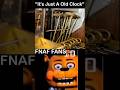 "It's Just A Old Clock" FNaF FANS: | FNaF 2 MOVIE MEME