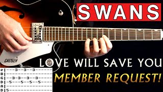 Swans Love Will Save You | Guitar Tab Lesson &amp; Chords - Member Request