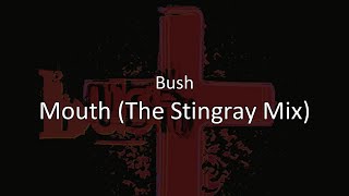 Mouth (The Stingray Mix) - Bush en español