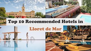 Top 10 Recommended Hotels In Lloret de Mar | Luxury Hotels In Lloret de Mar