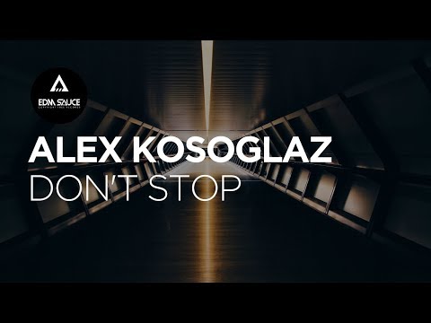 Alex Kosoglaz - Don't Stop [EDM Sauce Copyright Free Records]