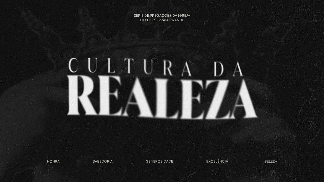 Cultura da Realeza | Pr. Jeff Lourenço | Big Home Praia Grande