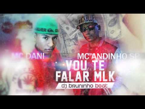 MC Dani e Andinho SP - Vou Te Falar Mlk (DJ Bruninho Beat)