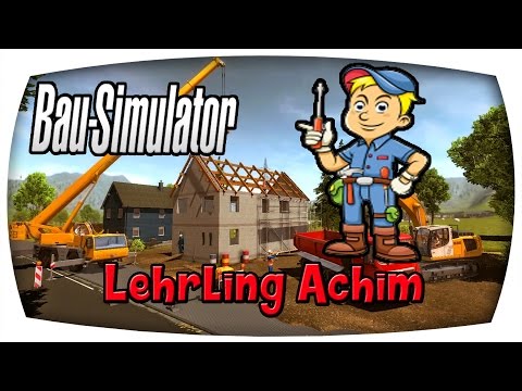 Lehrling Achim #1 ♛ BAU SIMULATOR 2015 ♛ Let's Play Bau Simulator 2015