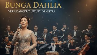 Download lagu Bunga dahlia | dangdut luxury orchestra cover | Devalika mp3 Download lagu Bunga dahlia | dangdut luxury orchestra cover | Devalika mp3
