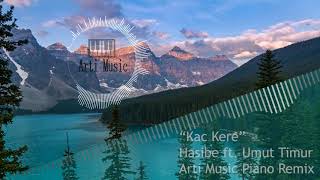 Hasibe ft Umut Timur - Kac Kere(Arti Piano Remix)