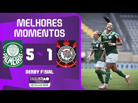 PALMEIRAS 5 X 1 CORINTHIANS | MELHORES MOMENTOS | FINAL - IDA | PAULISTÃO FEMININO SICREDI 2025