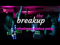 The Breakup Whatsapp Status Song Mere Saiya Ji Se Aaj Mera Breakup Ho Gaya