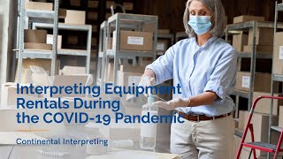 Continental Interpreting // Interpreting Equipment Rentals During the COVID-19 Pandemic