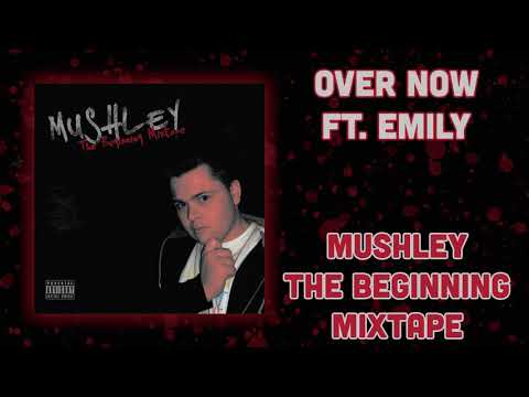 Mushley - Over Now Ft. Emily
