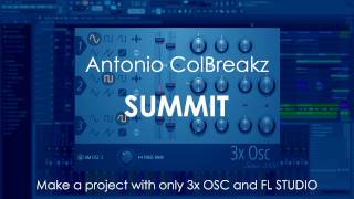 Video thumbnail for FL STUDIO 100% 3x OSC | Antonio ColBreakz - SUMMIT by FL Studio