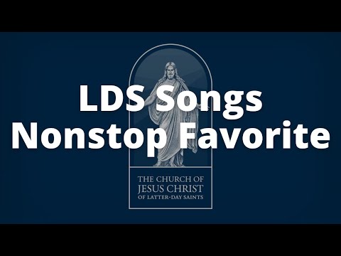 Nonstop LDS Songs | LDS Music Compilation | Non Stop Favorites | LDS Songs